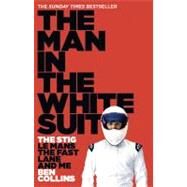 The Man in the White Suit; The Stig, Le Mans, the Fast Lane and Me by Unknown, 9780007331697