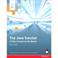 The Java Tutorial A Short Course on the Basics by Zakhour, Sharon Biocca; Kannan, Sowmya; Gallardo, Raymond, 9780132761697