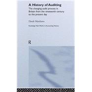 A History of Auditing: The Changing Audit Process in Britain from the Nineteenth Century to the Present Day by Matthews; Derek, 9780415381697