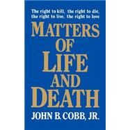 Matters of Life and Death by Cobb, John B., 9780664251697