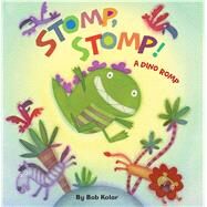 Stomp, Stomp!: A Dino Romp by Kolar, Bob, 9780735841697