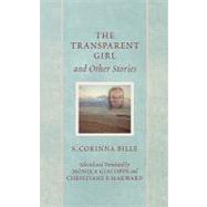 The Transparent Girl And Other Stories by Bille, Corinna; Giacoppe, Monika; Makward, Christiane P., 9780739111697