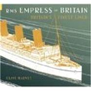 RMS Empress of Britain Britain's Finest Ship by Harvey, Clive, 9780752431697