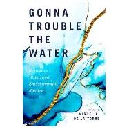 Gonna Trouble the Water by Miguel A. De La Torre, 9780829821697