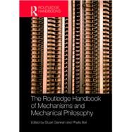 The Routledge Handbook of Mechanisms and Mechanical Philosophy by Glennan; Stuart, 9781138841697