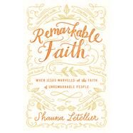 Remarkable Faith by Shauna Letellier, 9781455571697