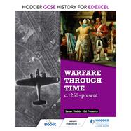 Warfare Through Time, C1250-present by Webb, Sarah; Podesta, Ed, 9781471861697