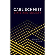 Carl Schmitt State and Society by Rasch, William, 9781786611697