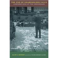 The End Of Shareholder Value by Allan A. Kennedy, 9780465011698