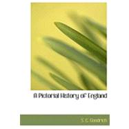 A Pictorial History of England by Goodrich, S. C., 9780554731698