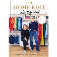 The Home Edit: Stay Organized The Ultimate Guide to Making Systems Stick by Shearer, Clea; Teplin, Joanna, 9780593581698
