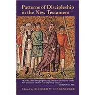 Patterns of Discipleship in the New Testament by Longenecker, Richard N., 9780802841698