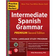 Practice Makes Perfect: Intermediate Spanish Grammar, Premium Second Edition by Nissenberg, Gilda, 9781260121698