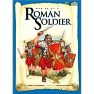 How to Be a Roman Soldier by MACDONALD, FIONA, 9781426301698