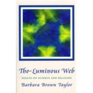 The Luminous Web by Taylor, Barbara Brown, 9781561011698