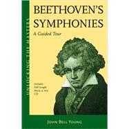 Beethoven's Symphonies A Guided Tour by Young, John Bell, 9781574671698
