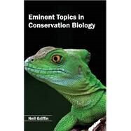 Eminent Topics in Conservation Biology by Griffin, Neil, 9781632391698
