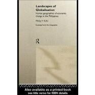 Landscapes of Globalization: Human Geographies of Economic Change in the Philippines by Kelly, Philip F., 9780203021699