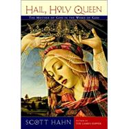 Hail, Holy Queen by HAHN, SCOTT, 9780385501699