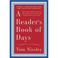 A Reader's Book of Days True Tales from the Lives and Works of Writers for Every Day of the Year by Nissley, Tom, 9780393351699