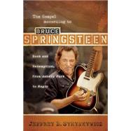 The Gospel According to Bruce Springsteen: Rock and Redemption, from Asbury Park to Magic by Symynkywicz, Jeffrey B., 9780664231699