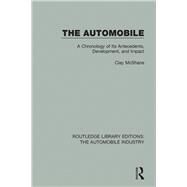 The Automobile: ,A Chronology of Its Antecedents, Development, and Impact by McShane (dec'd); Clay, 9781138061699