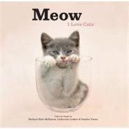 Meow: I Love Cats by Ledner, Catherine; McKenna, Rachael Hale; Vasan, Gandee, 9781452101699