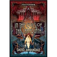 In the Coils of the Labyrinth by David Annandale, 9781839081699