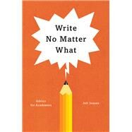 Write No Matter What by Jensen, Joli, 9780226461700
