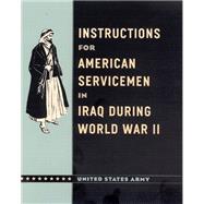 Instructions for American Servicemen in Iraq During World War II by Nagl, John A., 9780226841700