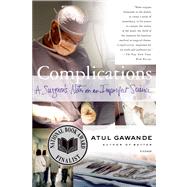 Complications: A Surgeon's Notes on an Imperfect Science by Gawande, Atul, 9780312421700