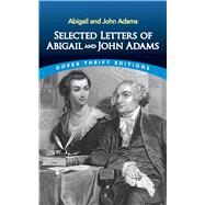 Selected Letters of Abigail and John Adams by Adams, John; Adams, Abigail, 9780486841700