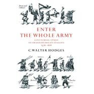 Enter the Whole Army: A Pictorial Study of Shakespearean Staging, 1576–1616 by C. Walter Hodges, 9780521311700