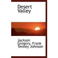 Desert Valley by Gregory, Jackson; Johnson, Frank Tenney, 9780554461700
