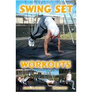 Swing Set Workouts by Goeller, Karen M.; Dowd, Brian, 9780615151700