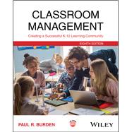 Classroom Management: Creating a Successful K-12 Learning Community by Paul R. Burden, 9781394291700