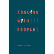 Arguing With People by Gilbert, Michael A., 9781554811700