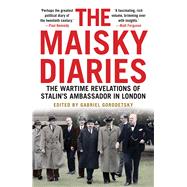 The Maisky Diaries by Gorodetsky, Gabriel; Sorokina, Tatiana; Ready, Oliver, 9780300221701