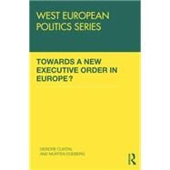 Towards A New Executive Order In Europe? by Curtin; Deirdre, 9780415851701