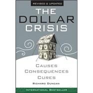 The Dollar Crisis Causes, Consequences, Cures by Duncan, Richard, 9780470821701