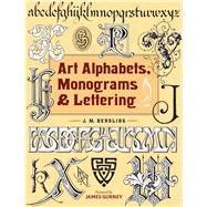Art Alphabets, Monograms & Lettering by Bergling, J. M.; Gurney, James, 9780486831701