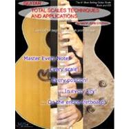 Guitar Total Scales Techniques and Applications Lessons for Beginner through Professional by Sternal, Mark J., 9780976291701