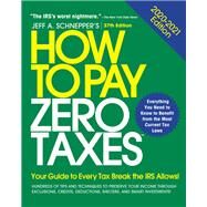 How to Pay Zero Taxes, 2020-2021: Your Guide to Every Tax Break the IRS Allows by Schnepper, Jeff, 9781260461701