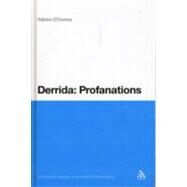 Derrida: Profanations by O'Connor, Patrick, 9781441181701