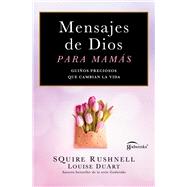 Mensajes de Dios para mam�s,  Spanish-language edition of Godwinks for Moms Gui�os preciosos que cambian la vida by Rushnell, SQuire; DuArt, Louise, 9781668201701