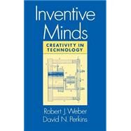Inventive Minds Creativity in Technology by Weber, Robert J.; Perkins, David N., 9780195071702