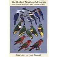 The Birds of Northern Melanesia Speciation, Ecology, and Biogeography by Mayr, Ernst; Diamond, Jared, 9780195141702