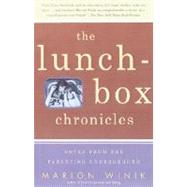 The Lunch-Box Chronicles Notes from the Parenting Underground by WINIK, MARION, 9780375701702