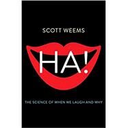 Ha! The Science of When We Laugh and Why by Weems, Scott, 9780465031702