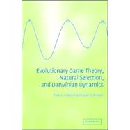Evolutionary Game Theory, Natural Selection, and Darwinian Dynamics by Thomas L. Vincent , Joel S. Brown, 9780521841702
